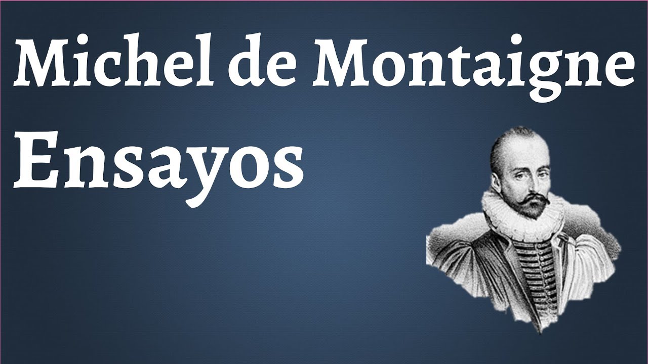 Michael de Montaigne ; Los Ensayos