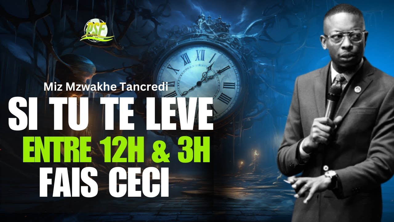 CE QU'IL FAUT FAIRE ENTRE MINUIT ET 3 HEURES AU REVEIL | Miz Mzwakhe Tancredi