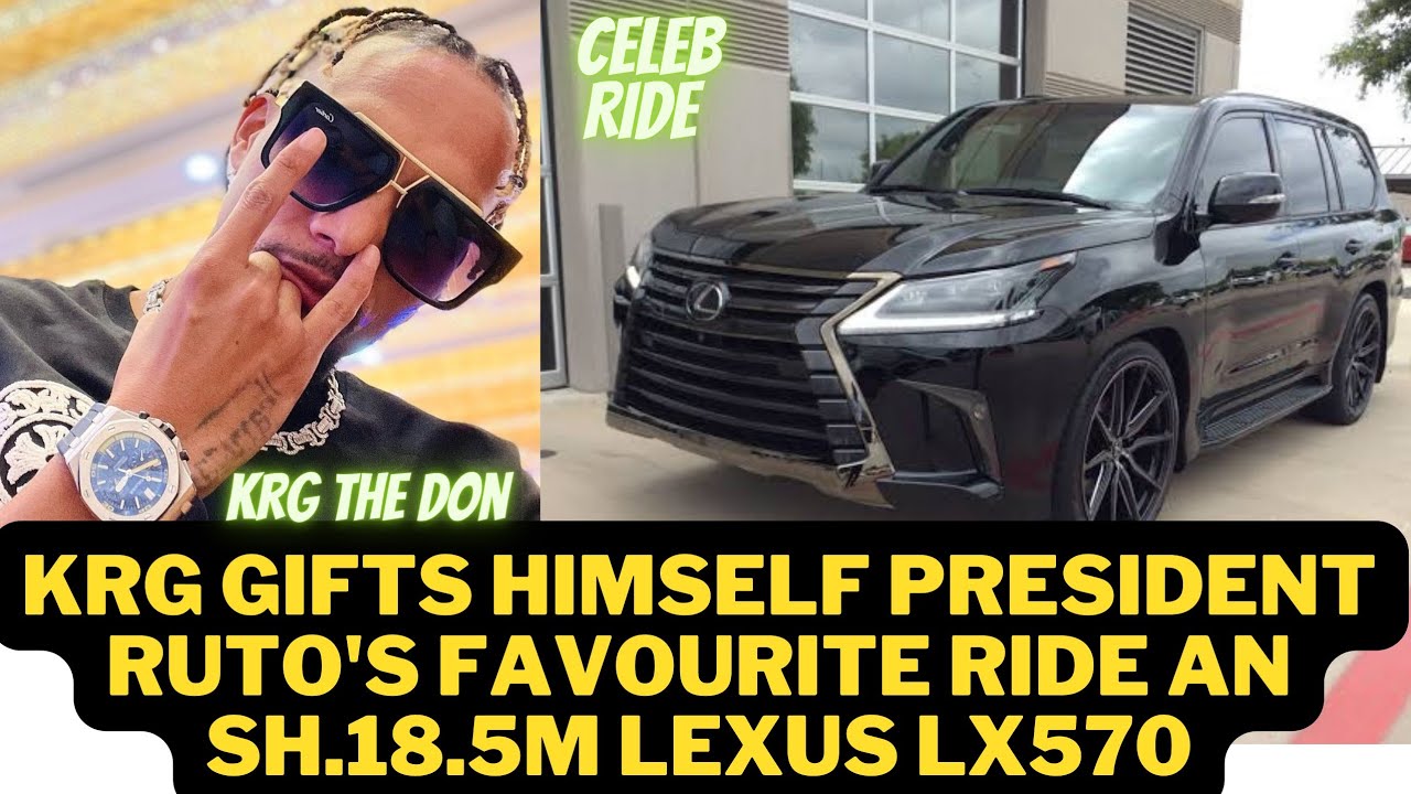 SH.18.5M RIDE?? KRG BUYS HIMSELF A LEXUS LX570 LIKE THE ONE PRESIDENT RUTO DRIVES IN - CELEB RIDE