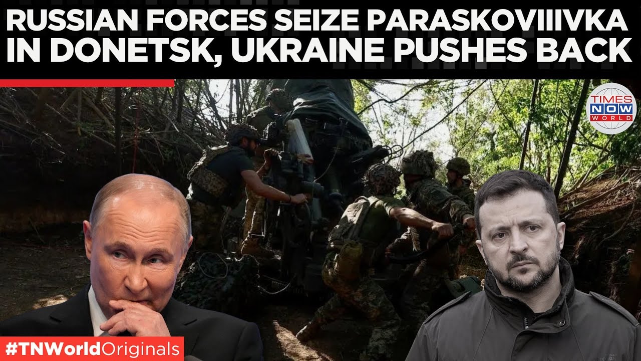 Russian Forces Seize Paraskoviivka Village; Make Headway in Kharkiv and Donetsk Regions