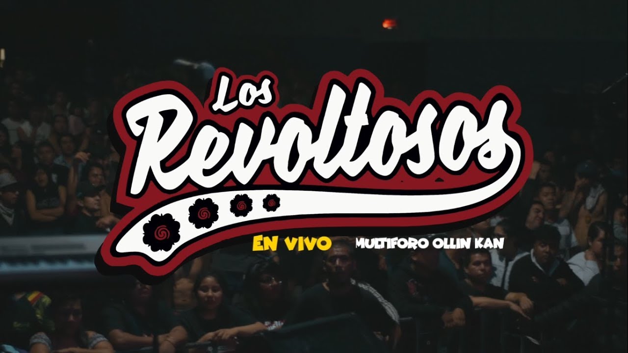 REVOLTOSOS 6° ANIVERSARIO EN VIVO DESDE EL MULTIFORO OLLIN KAN (COMPLETO)