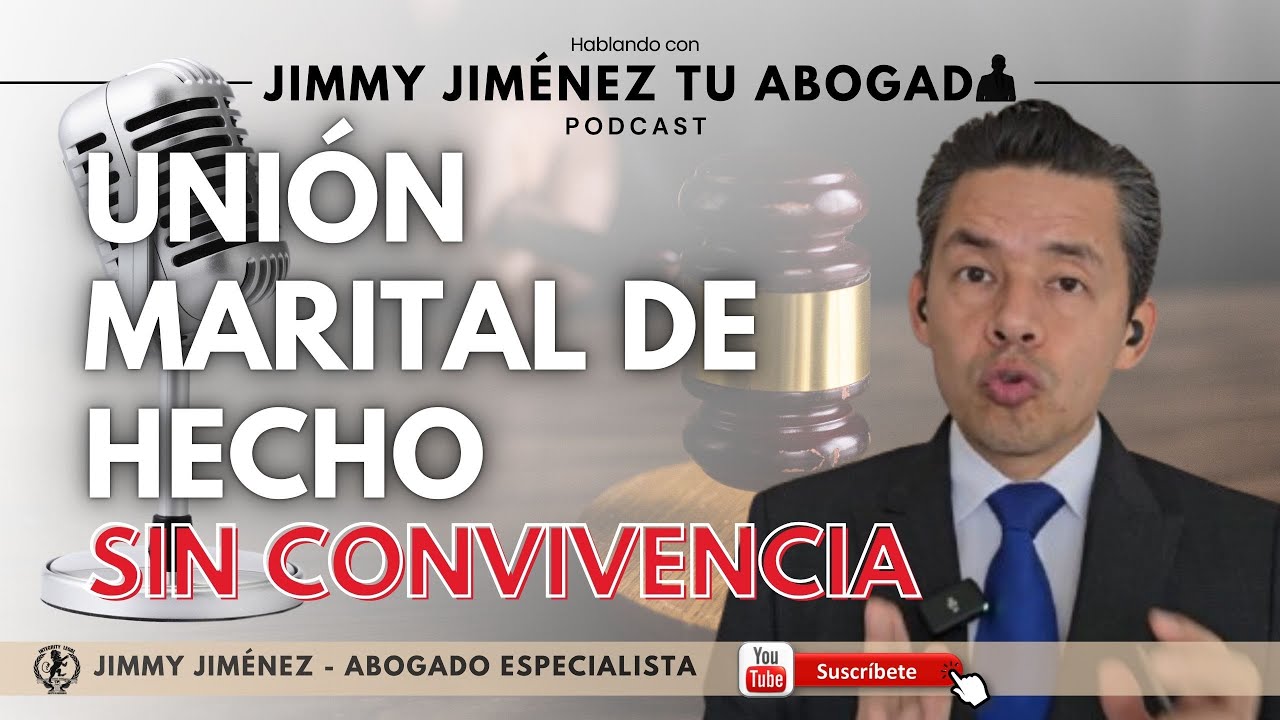 ¿Unión marital de hecho SIN CONVIVENCIA? | 🎙️ Hablando con Jimmy Jiménez Tu Abogado | PODCAST