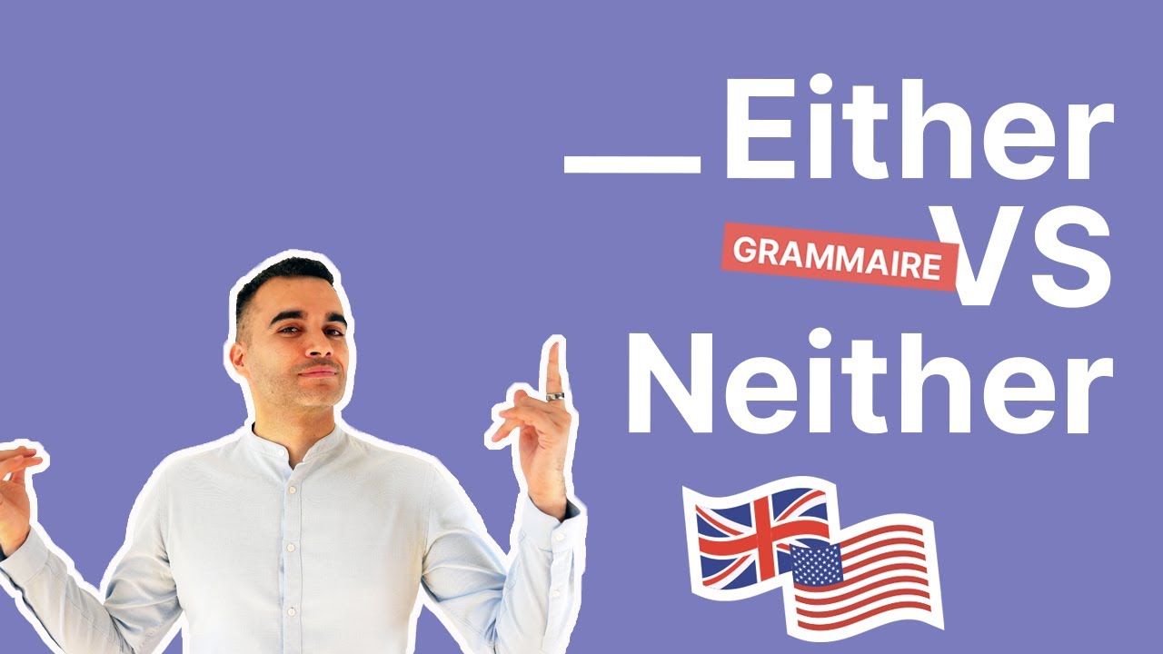 EITHER & NEITHER: Comment les utiliser en anglais - partie 1