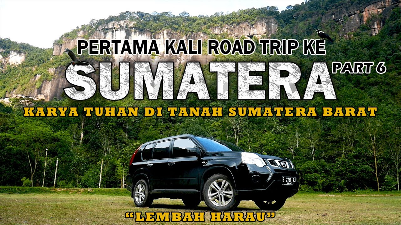 PART 6 | PERTAMA KALI ROADTRIP KE SUMATERA | KARYA SENI TUHAN DI TANAH SUMATERA BARAT | LEMBAH HARAU