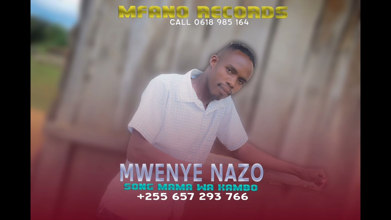 MWENYENAZO SONG_MAMA WA KAMBO_(Pror Myco.Mfano Record 0618985164)