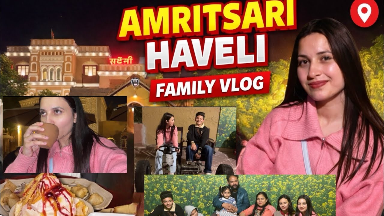 Amritsari Haveli Family Vlog ❤️ | Food, Fun & Memories