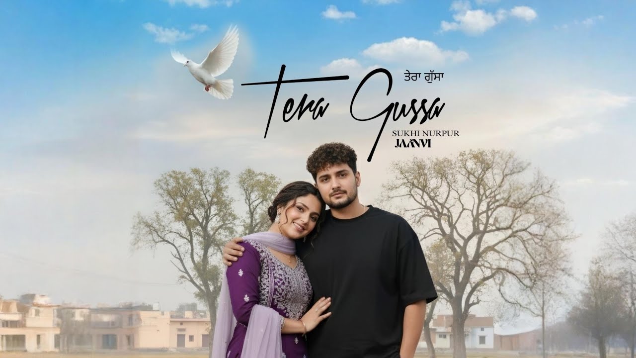 Tera Gussa | Sukhi Nurpur | Boy Mehra | Lovedeep Dwakhri | New punjabi Romantic Song | mp3 2025
