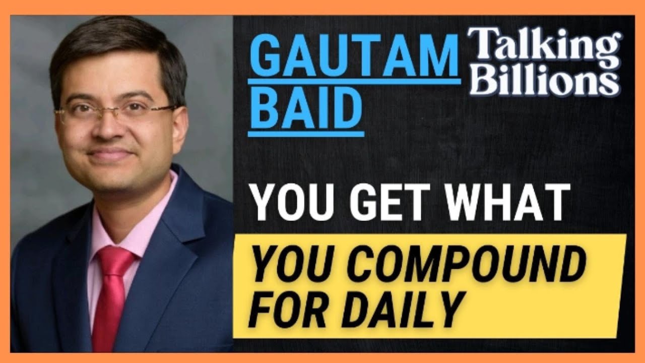Gautam Baid on Building Wealth, Health, and Wisdom Through Patient Capital and Positive Compounding