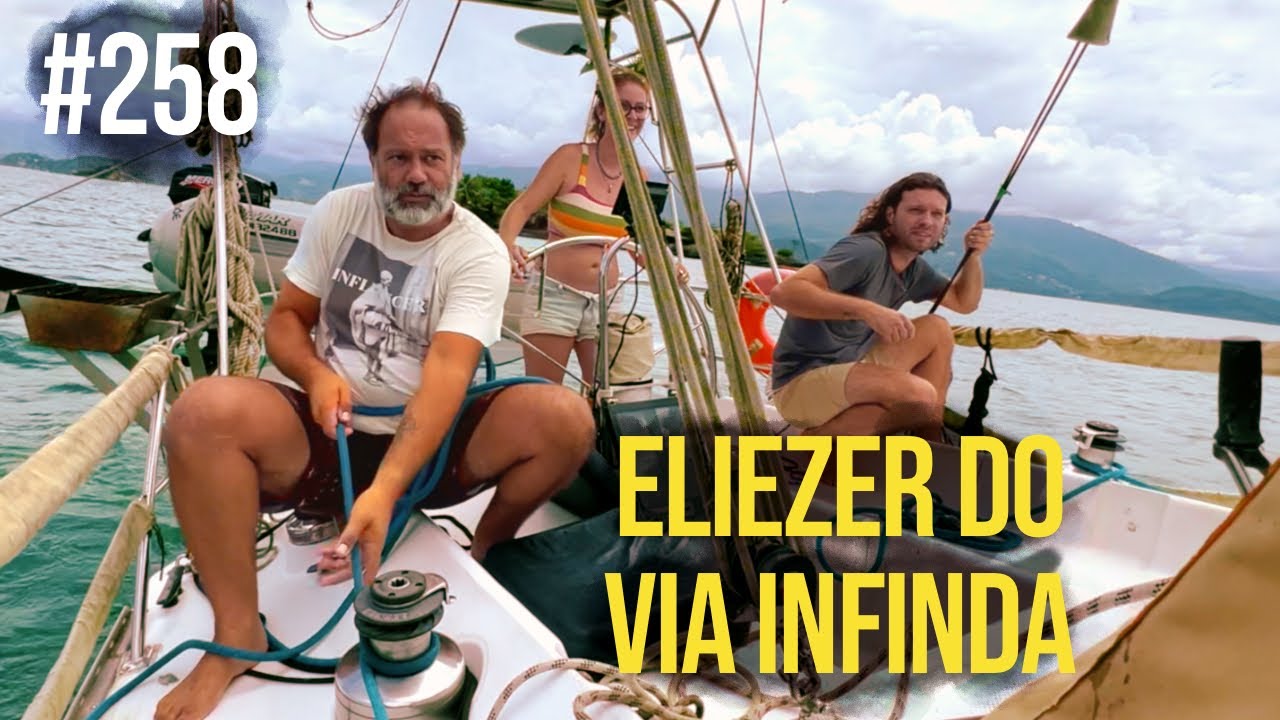 Eliezer do Via Infinda Troca a Mochila pelo Veleiro | #SAL #258
