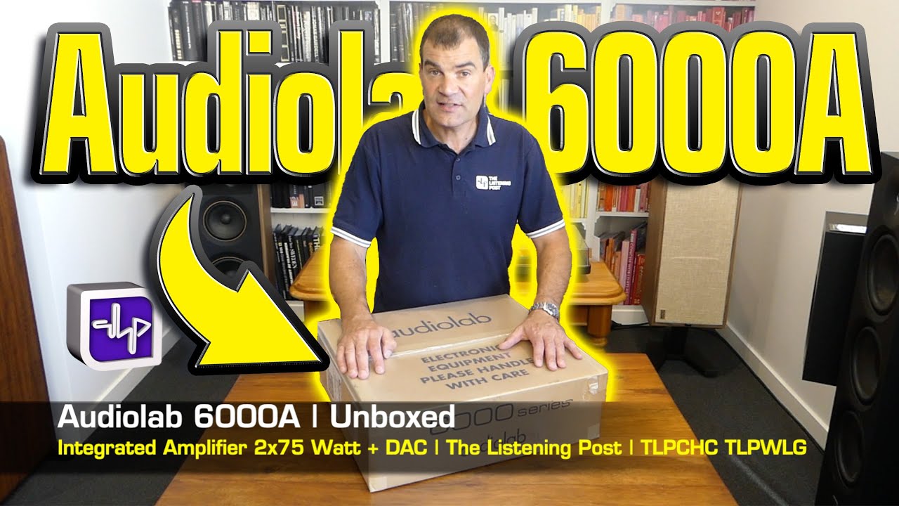Audiolab 6000A Integrated Amplifier Unboxed | The Listening Post | TLPCHC TLPWLG