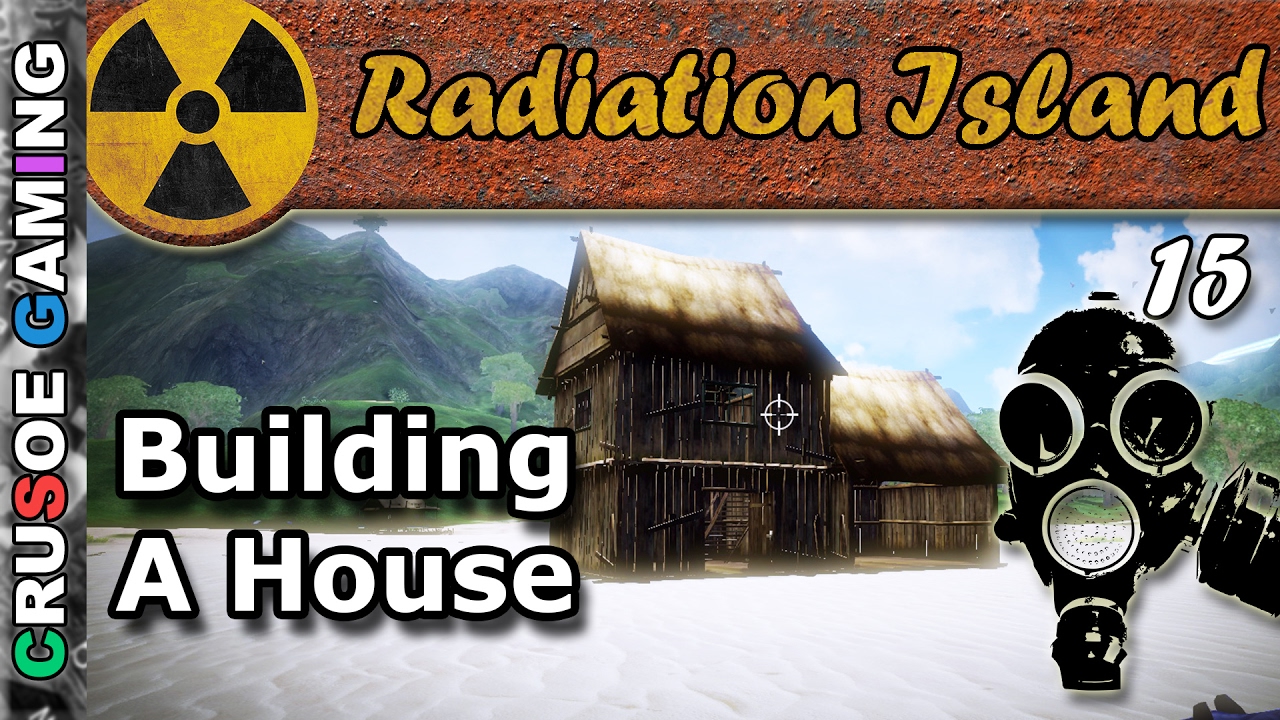 Radiation Island - Lets Do Some House/Base Building (PC Gameplay with Lets Play Commentary) EP15