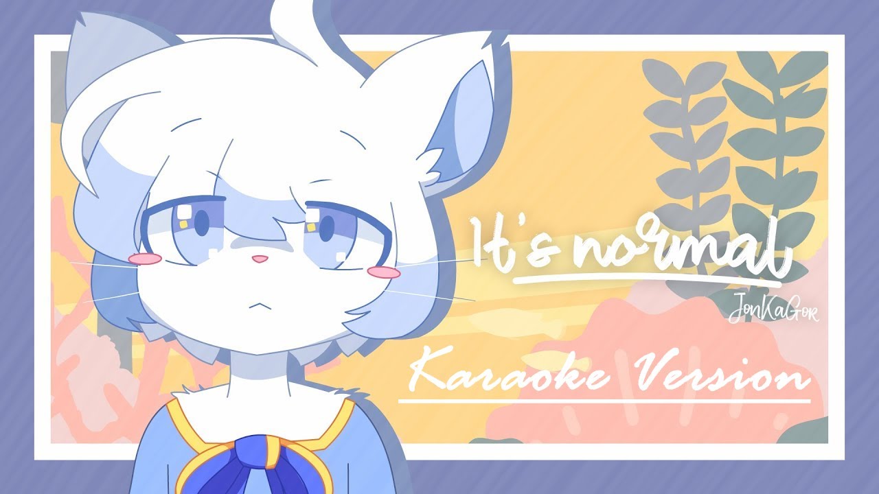 It's Normal - YonKaGor (Karaoke)