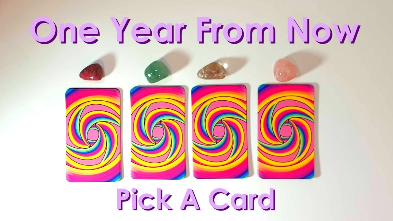 PICK A CARD 🔮 One Year From Now