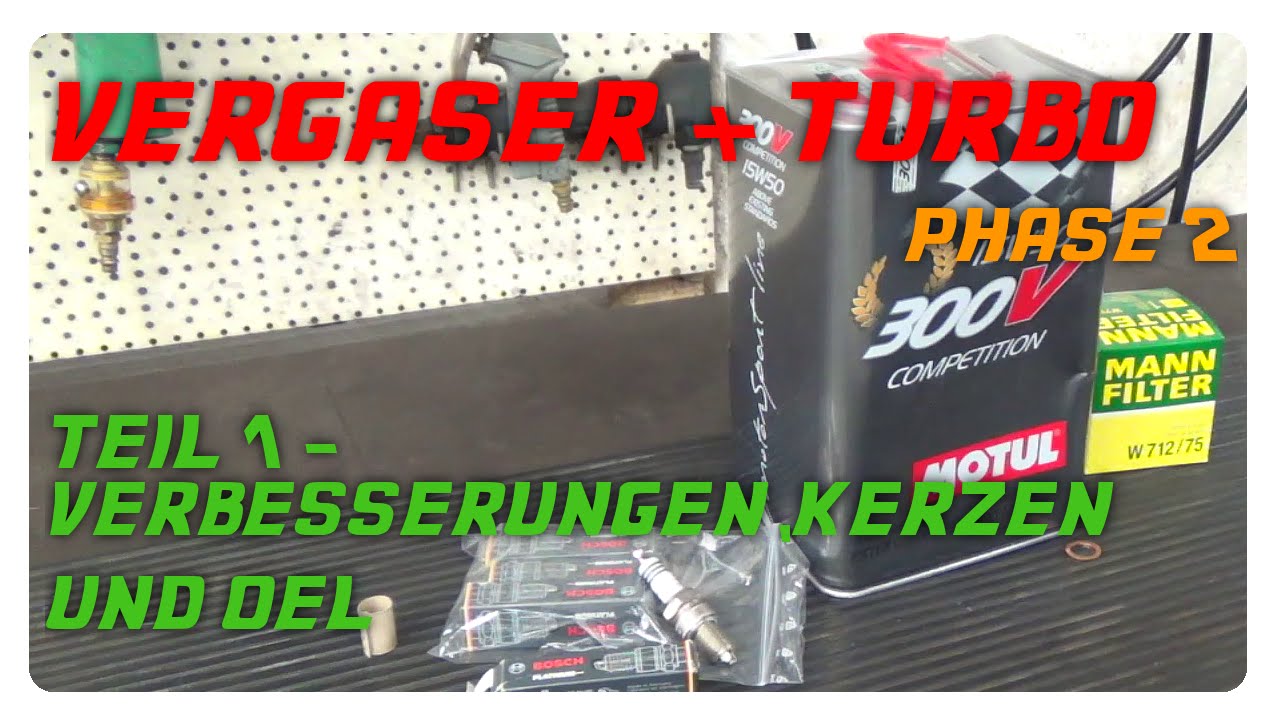 Vergaser + Turbolader Phase2 / Teil 1 - Verbesserungen, Kerzen und Öl