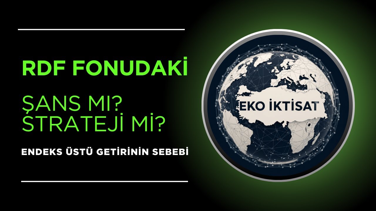 RDF Fonu Nereye Gidiyor? | Fondaki Hareketler Şans mı, Strateji mi?