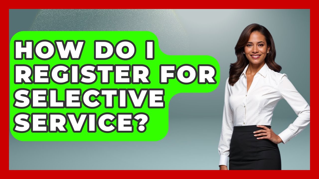 How Do I Register For Selective Service? - Law School Prep Hub