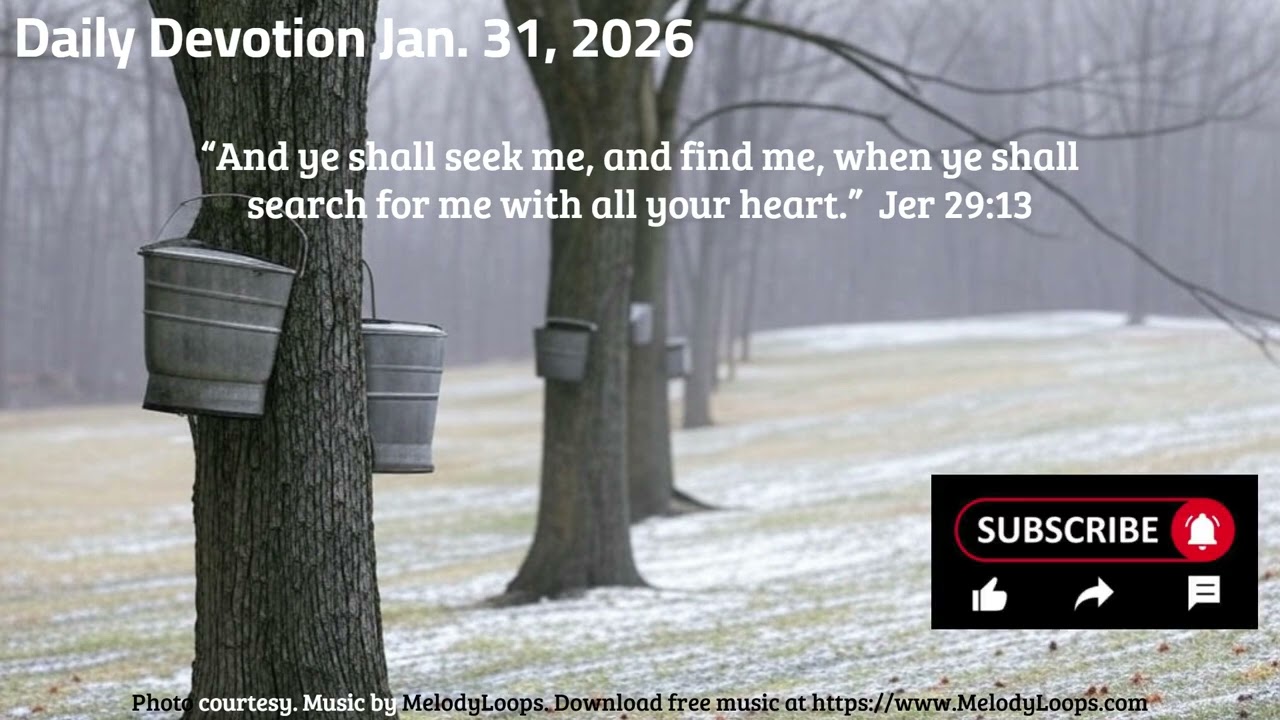 Daily Devotion Jan  31, 2026 Seek God wholeheartedly to find His presence