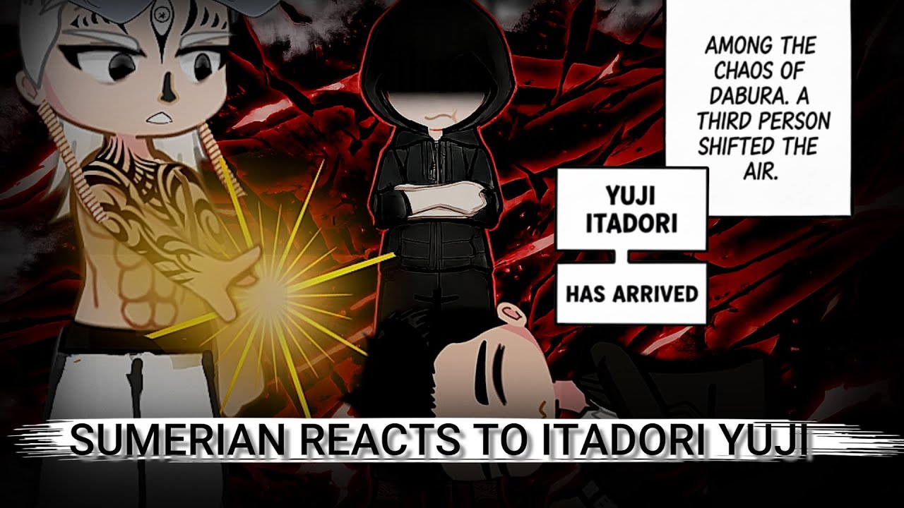 SUMERIAN REACTS TO ITADORI YUJI ||PART-2|| ||LKG POOKIE||