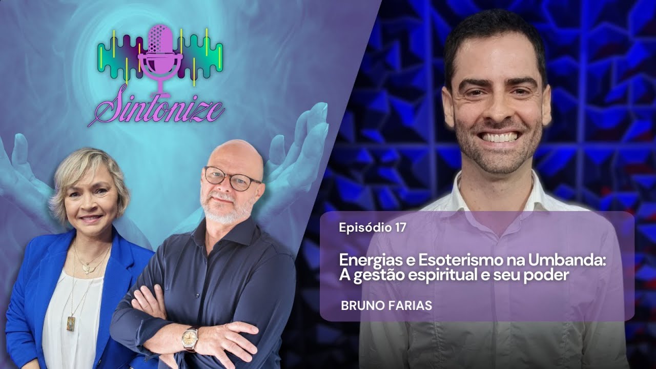 Energias e Esoterismo na Umbanda: A Gestão Espiritual e seu Poder com Bruno Farias | Sintonize