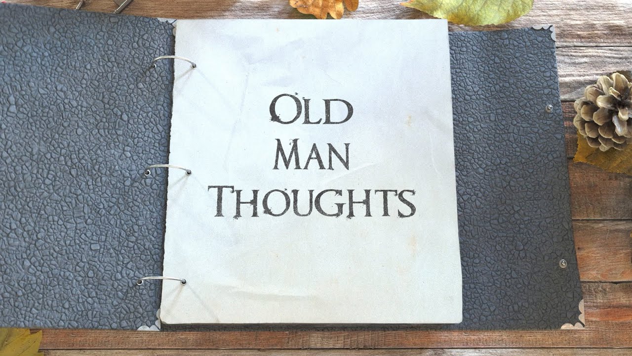 Old Man Thoughts