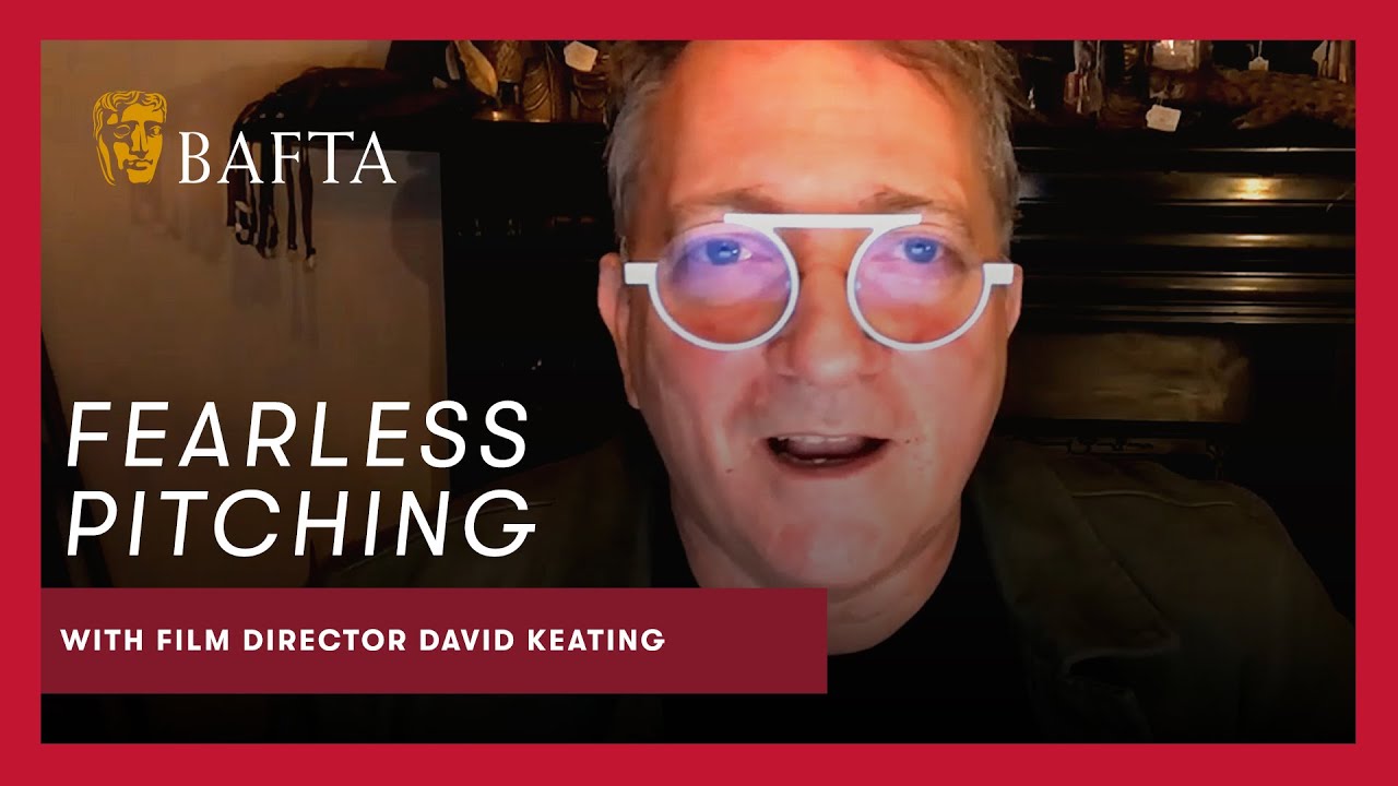 Pitch like a pro with advice from Film Director and Screenwriter David Keating | BAFTA Guru Live
