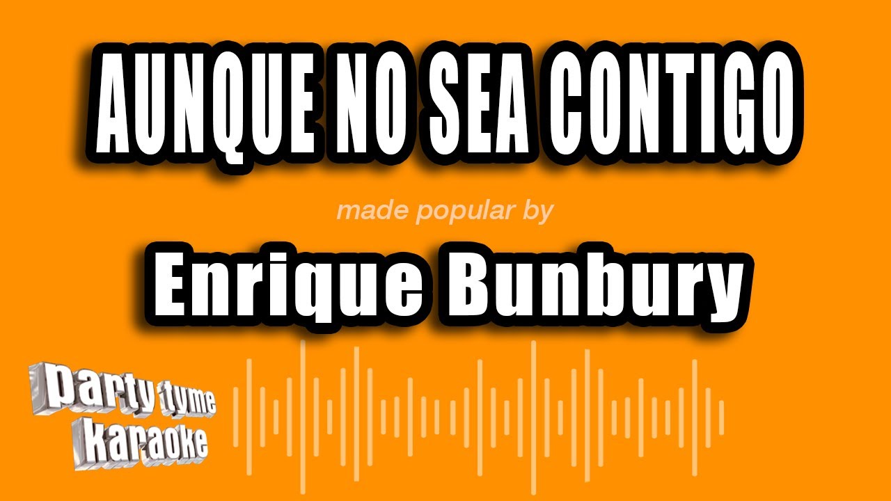 Enrique Bunbury - Aunque No Sea Contigo (Versión Karaoke)