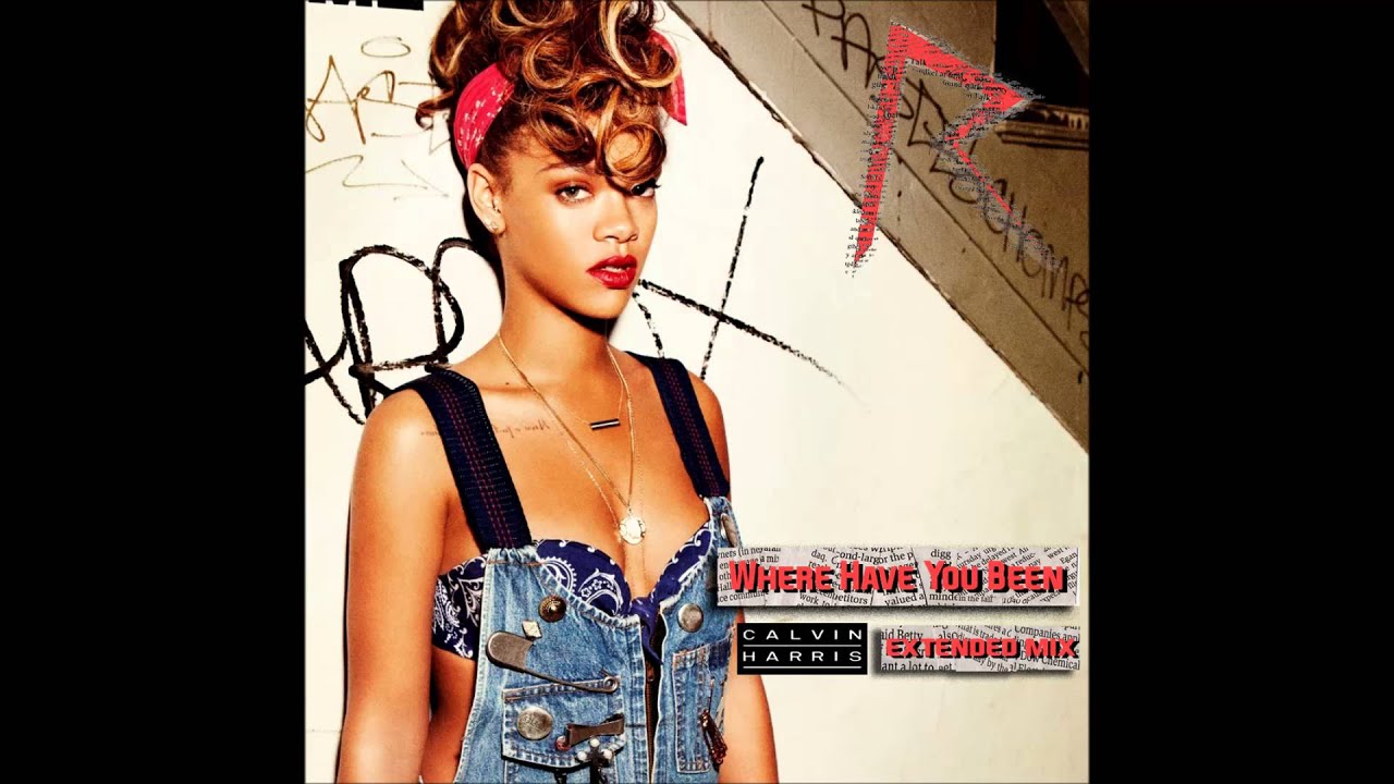 Rihanna - Where Have You Been (Calvin Harris Extended Remix)