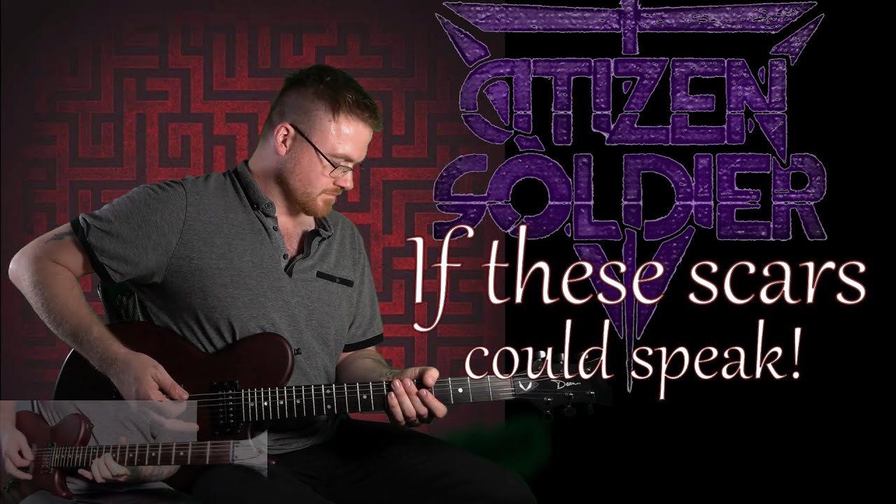 Citizen Soldier - If These Scars Could Speak - Guitar cover and lyrics!