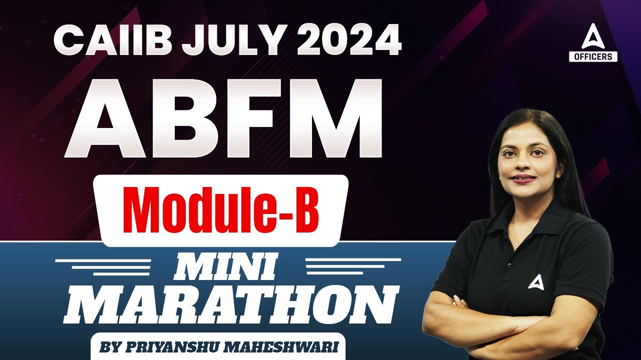 CAIIB ABFM Module B Mini Marathon | Advanced Business and Financial Management | CAIIB July 2024