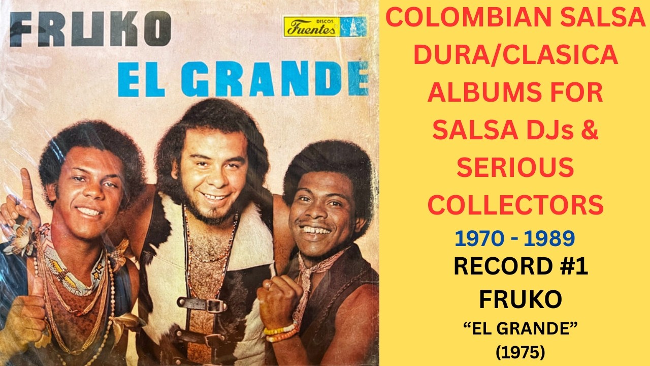 RECOMMENDED IMPORTANT COLOMBIAN SALSA RECORDINGS FOR DJs & COLLECTORS: FRUKO - 