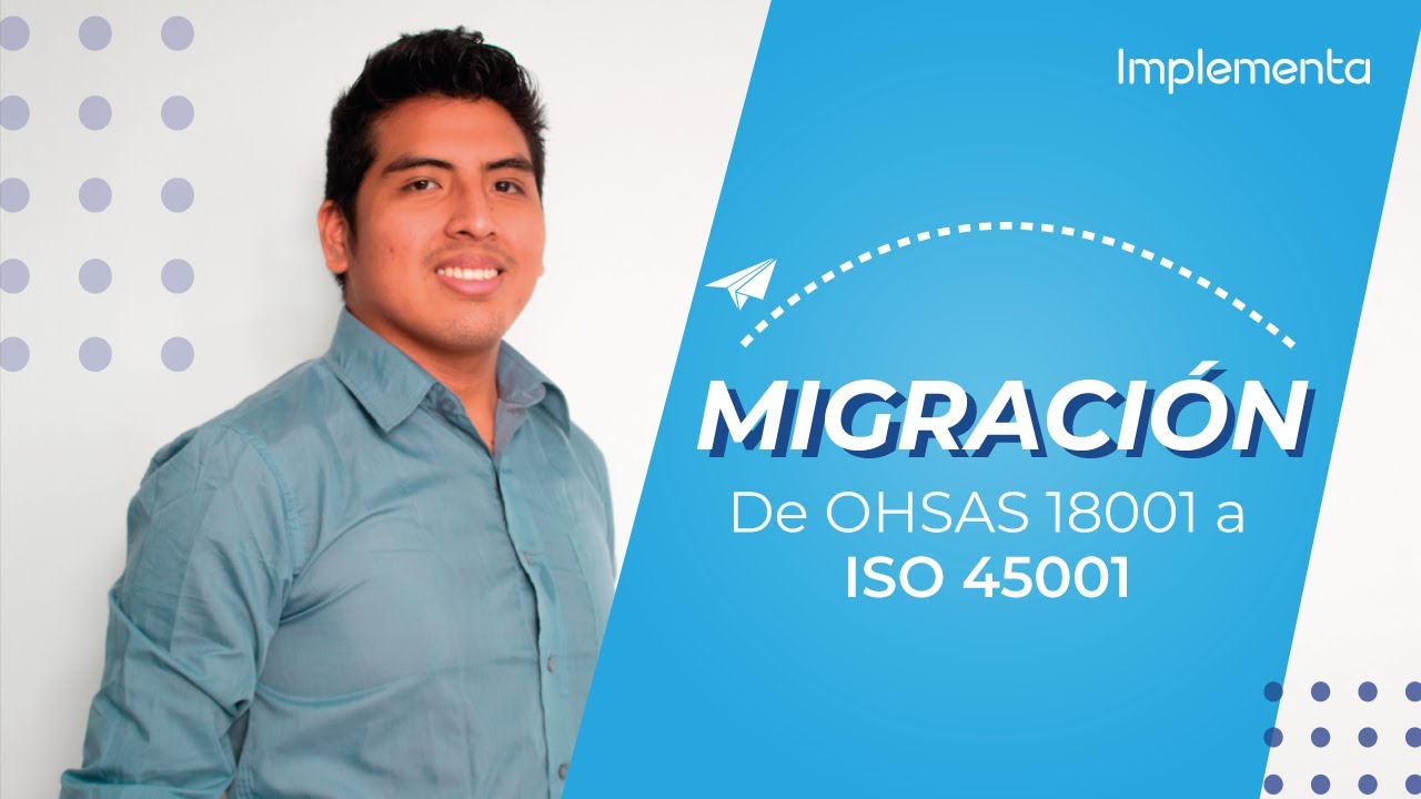 Migraci&oacute;n de OHSAS 18001 a ISO 45001 | IMPLEMENTA