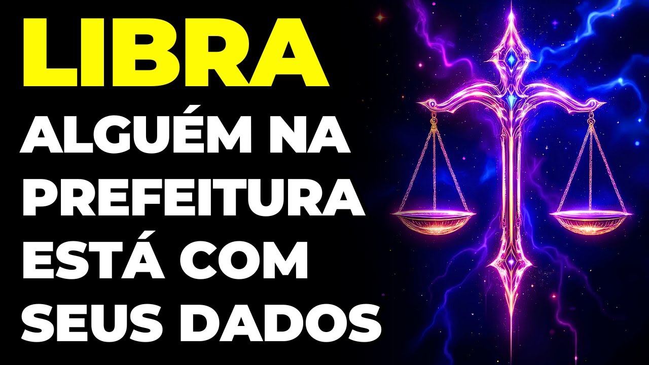 LIBRA: 😱 ALGUÉM NA PREFEITURA ESTÁ COM SEUS DADOS POR UM MOTIVO | VOU TE REVELAR TUDO NESTA LEITURA