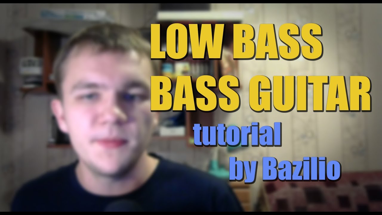 LOW BASS and BASS GUITAR tutorial by Bazilio