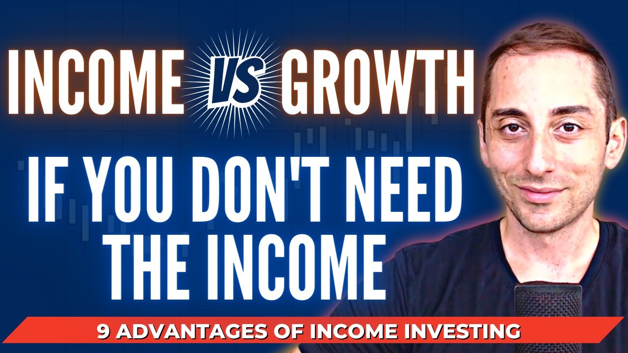 Income vs Growth if you DON'T NEED INCOME - 9 Advantages of Income Investing