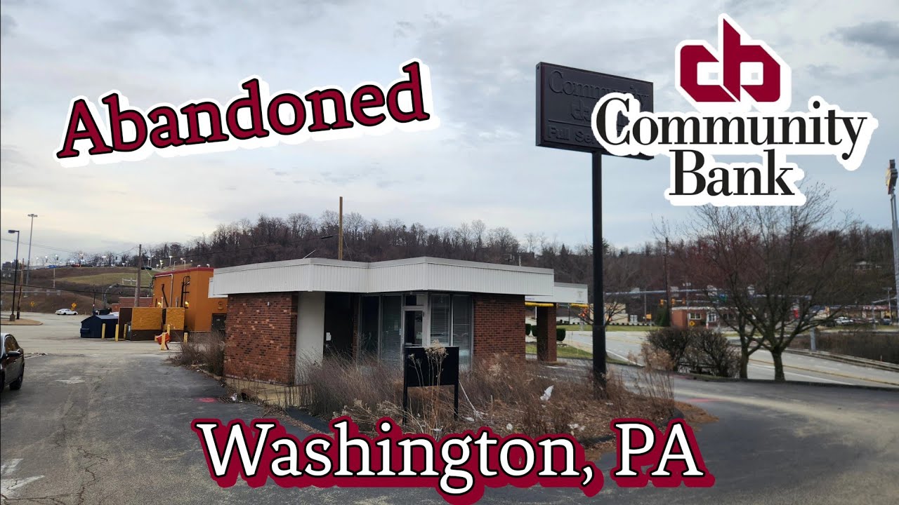 Abandoned Community Bank - Washington, PA