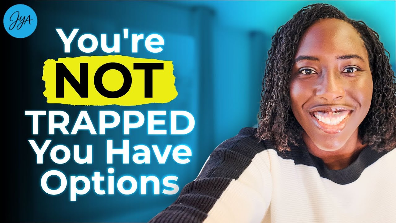 You're Not Trapped! You Have Options
