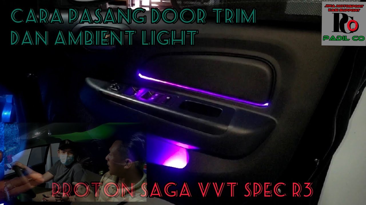 DIY CARA PASANG AMBIENT LIGHT DAN BUKA DOOR TRIM PROTON SAGA VVT | R3