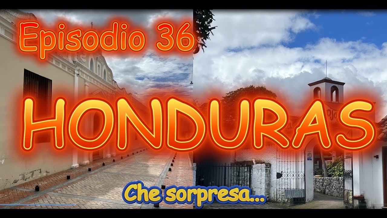 Episodio 36 - HONDURAS ... che sorpresa!