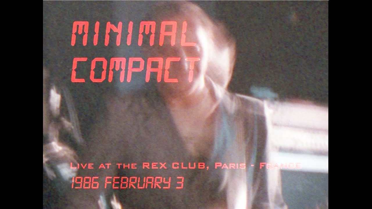 Minimal Compact - Paris 1986 - live at the Rex Club