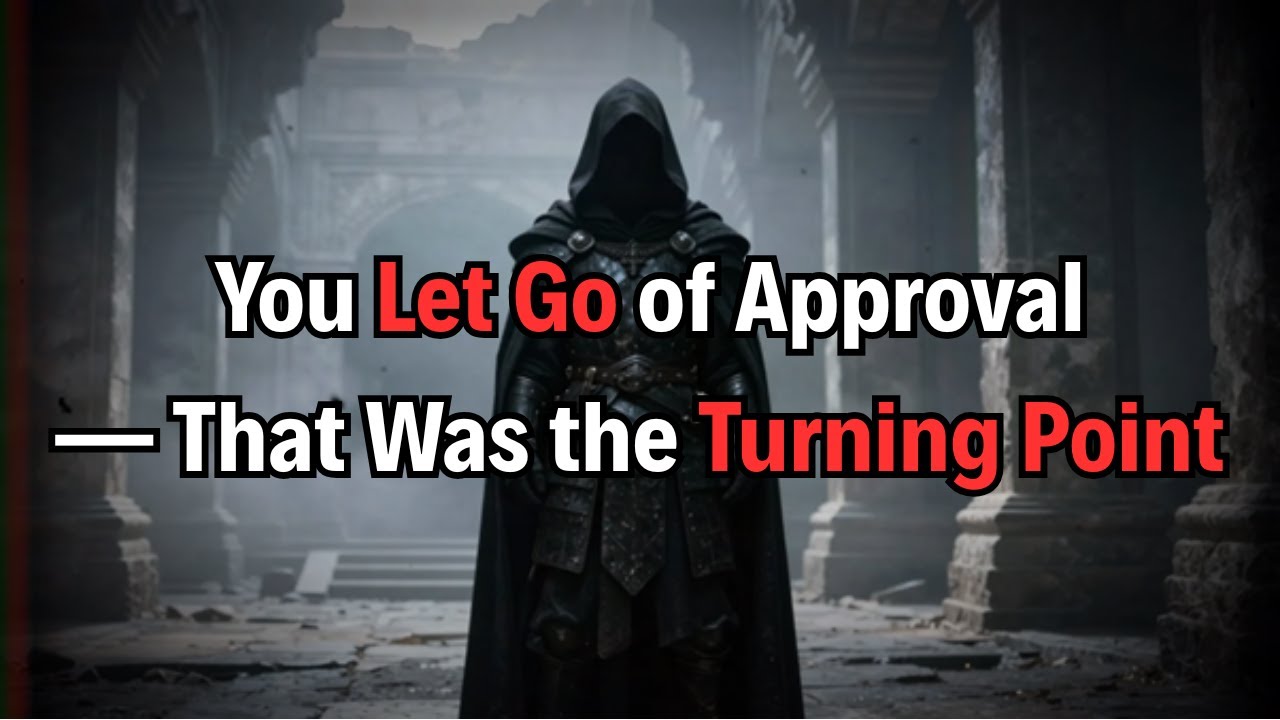 You Let Go of Approval — That Was the Turning Point