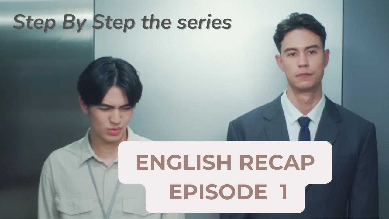 [Recap] Step By Step - Thai BL serie  Episode 1 (eng sub)