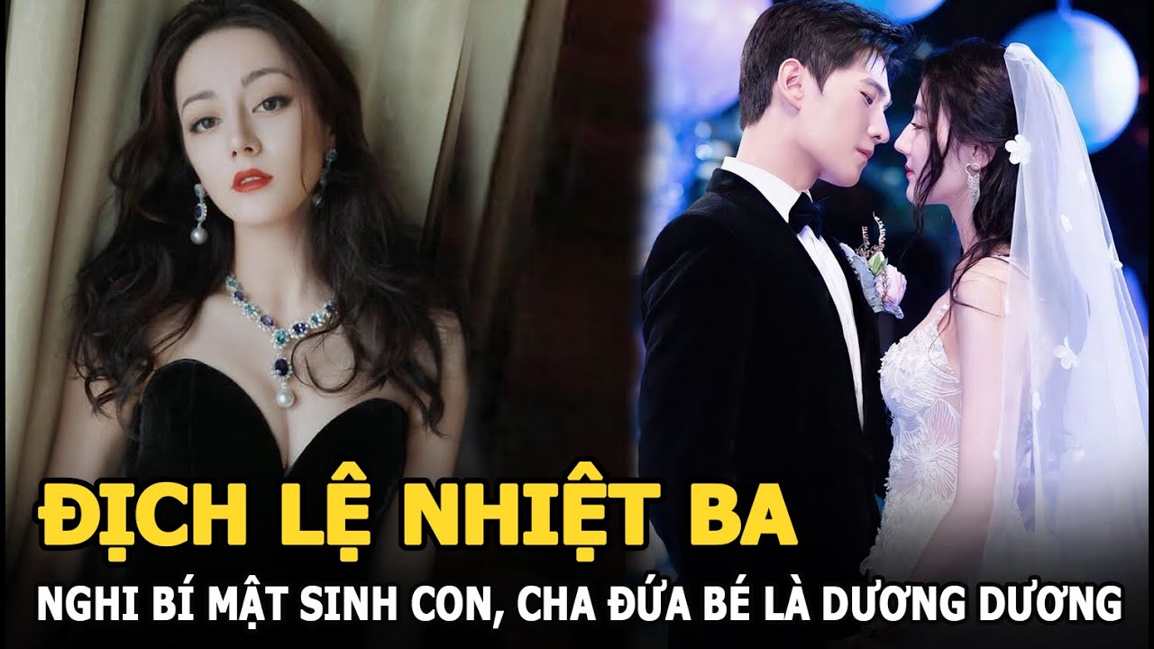 Địch Lệ Nhiệt Ba bị nghi bí mật sinh con, cha đứa trẻ là Dương Dương, pháp luật chính thức vào cuộc?