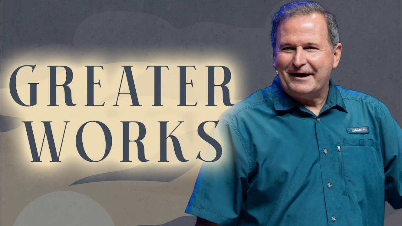 Greater Works | Part 5 - Jesus in the Midst | John 14:12-26