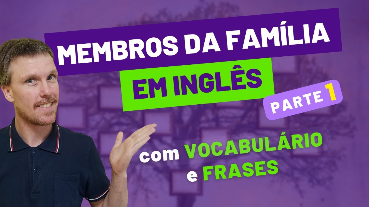 Família em Inglês - Aula Completa!