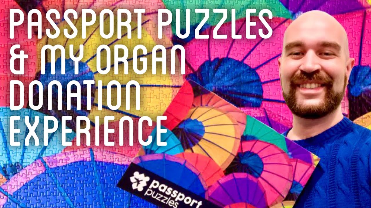 PASSPORT PUZZLES & My ORGAN DONATION Experience!
