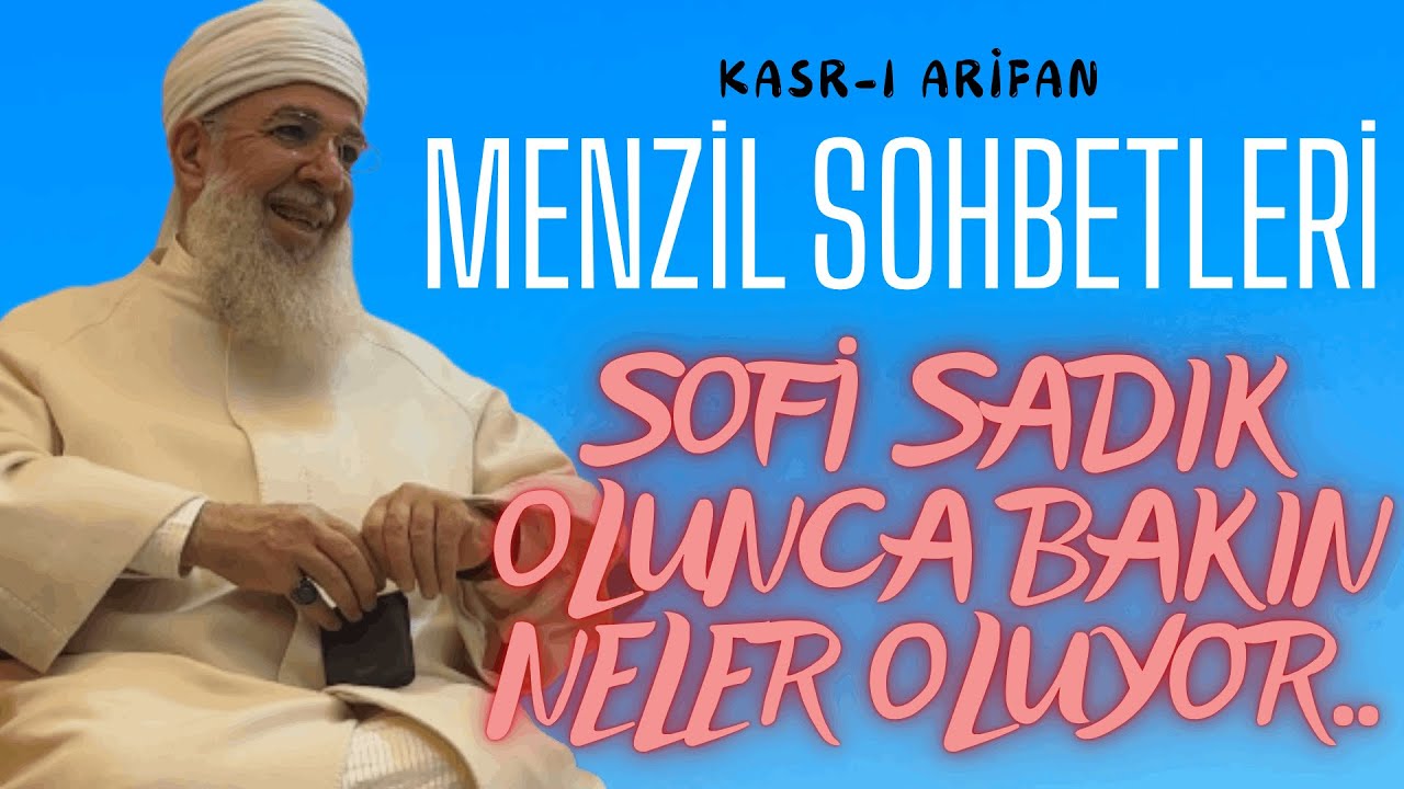 Menzil Sohbetleri - Sofi Sadık Olunca Bakın Neler Oluyor