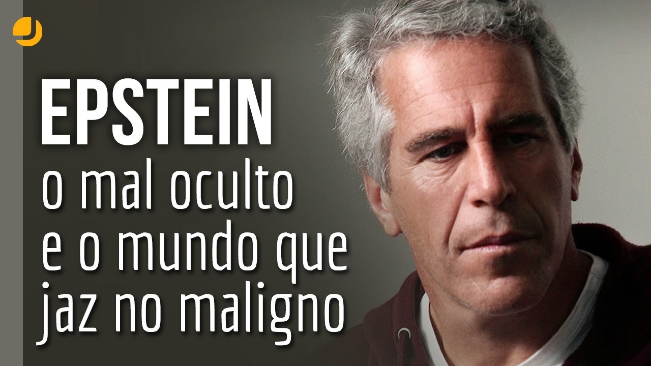 [CORTE] Epstein, o mal oculto e o mundo que jaz no maligno