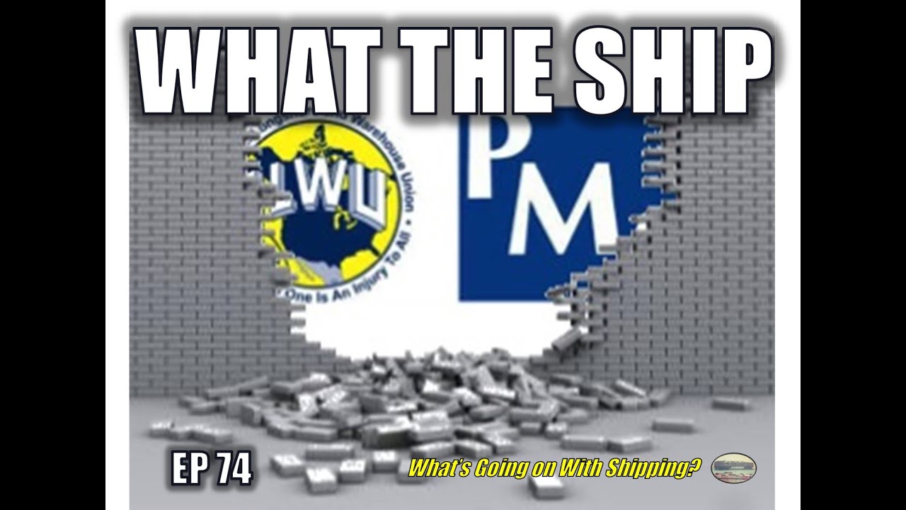 What the Ship (Ep74) | West Coast Labor | Containers & Tankers | China v Taiwan | US Shipbuilding