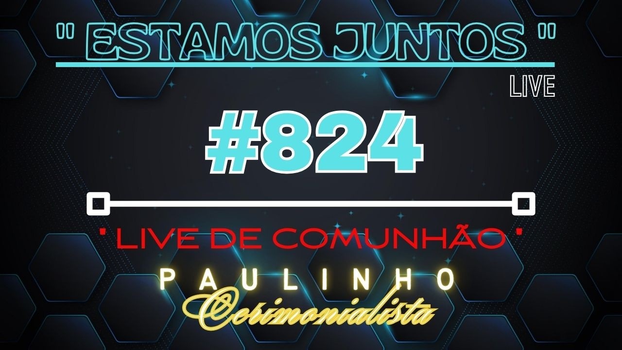 #825 -  LIVE DE COMUNHÃO - NOITE - UM PEDIDO DE SOCORRO