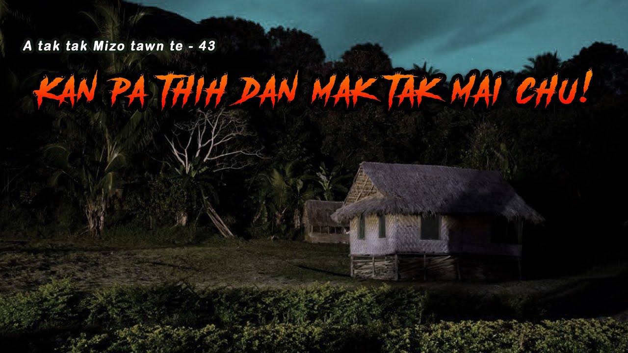 Kan pa thih dan mak tak chu! (Tawnhriat - 43)